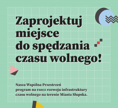 Nasza wspólna przestrzeń – program na rzecz infrastruktury czasu wolnego na terenie Miasta Słupska